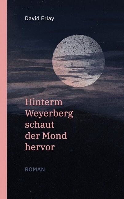 Hinterm Weyerberg schaut der Mond hervor (Book)