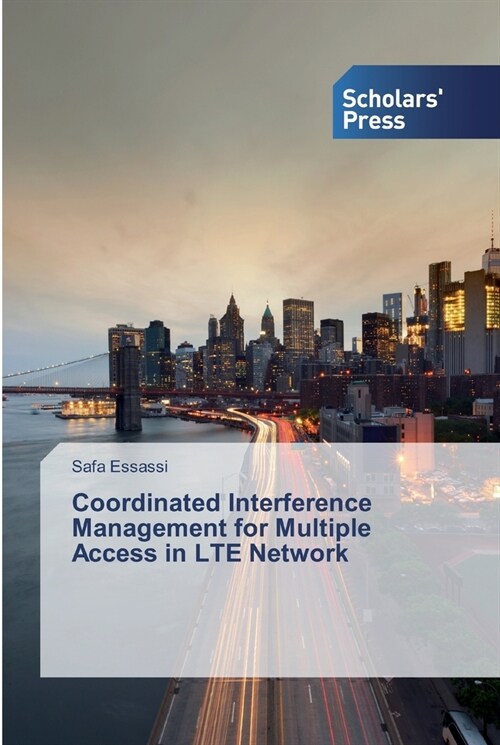 Coordinated Interference Management for Multiple Access in LTE Network (Paperback)