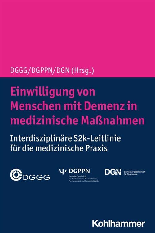 Einwilligung Von Menschen Mit Demenz in Medizinische Massnahmen: Interdisziplinare S2k-Leitlinie Fur Die Medizinische Praxis (Paperback)