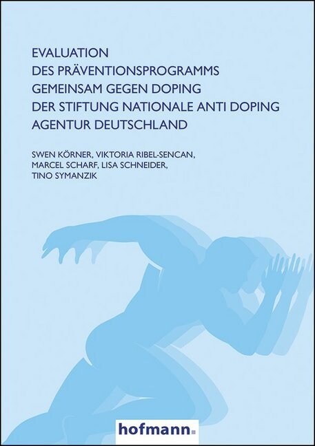 Evaluation des Praventionsprogramms GEMEINSAM GEGEN DOPING der Stiftung Nationale Anti Doping Agentur Deutschland (Paperback)