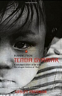 Running from Tenda Gyamar – A volunteer`s story of life with the refugee children of Tibet (Paperback)