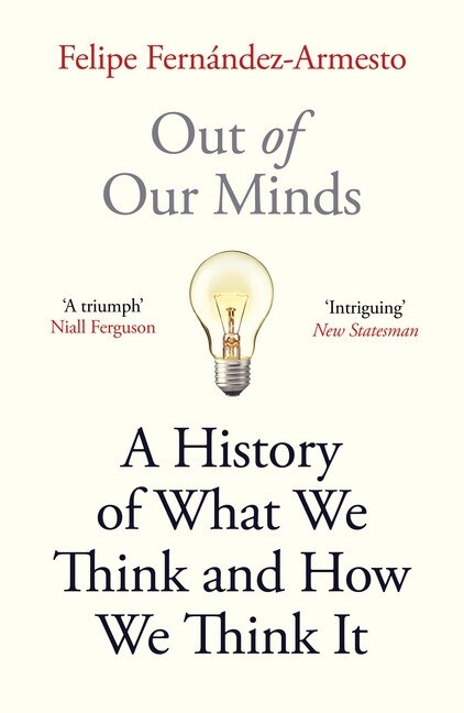 Out of Our Minds : What We Think and How We Came to Think It (Paperback)
