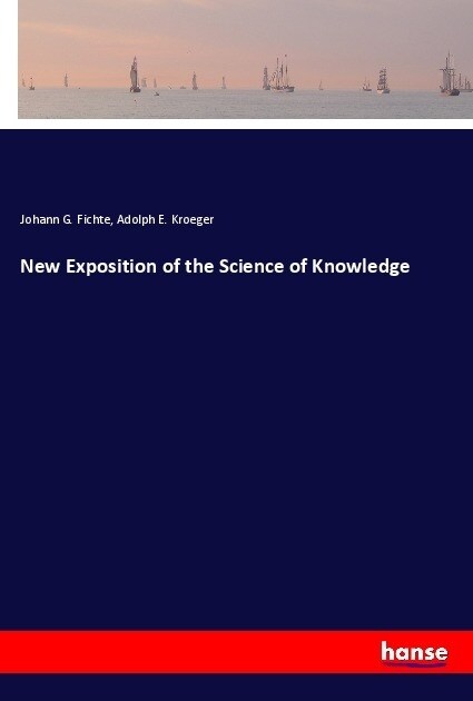 New Exposition of the Science of Knowledge (Paperback)