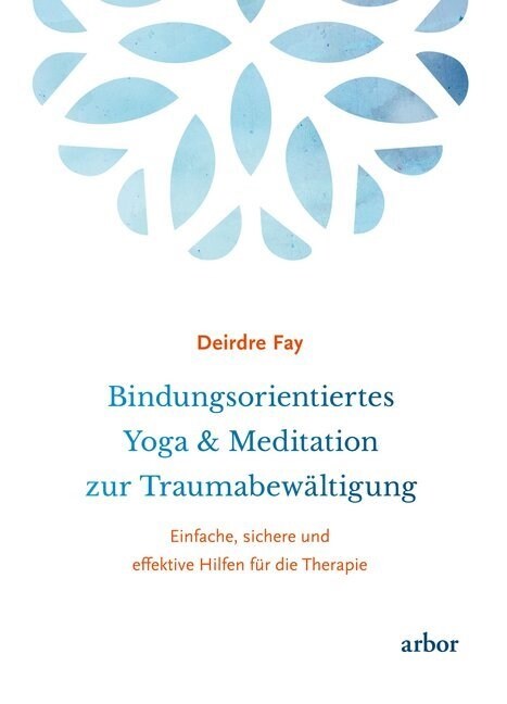 Bindungsorientiertes Yoga & Meditation zur Traumabewaltigung (Hardcover)