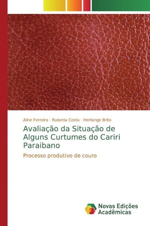 Avaliacao da Situacao de Alguns Curtumes do Cariri Paraibano (Paperback)