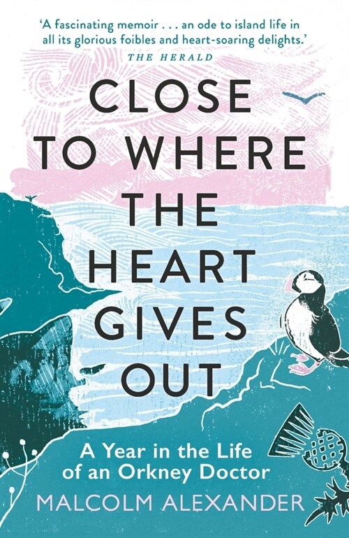 Close to Where the Heart Gives Out : A Year in the Life of an Orkney Doctor (Paperback)