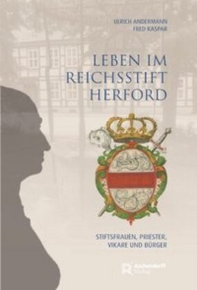 Leben Im Reichsstift Herford: Stiftsfrauen, Priester, Vikare Und Burger (Hardcover)