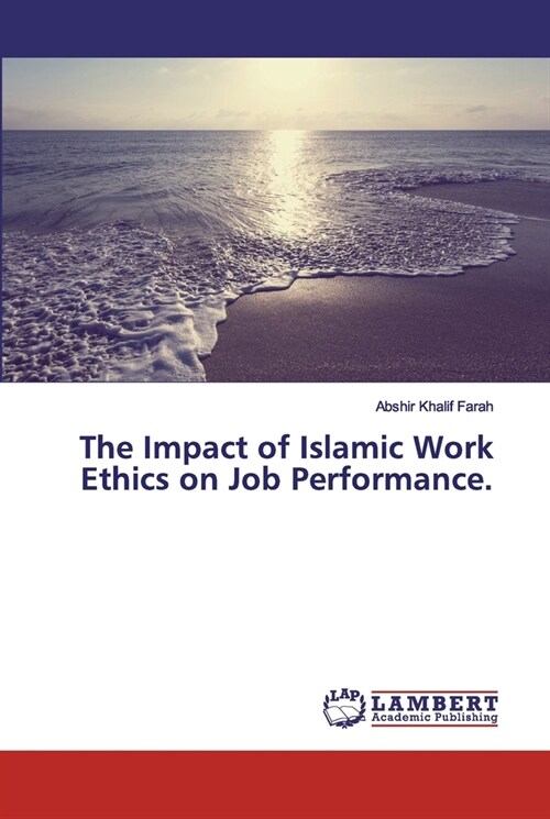The Impact of Islamic Work Ethics on Job Performance. (Paperback)