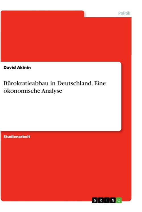 B?okratieabbau in Deutschland. Eine ?onomische Analyse (Paperback)