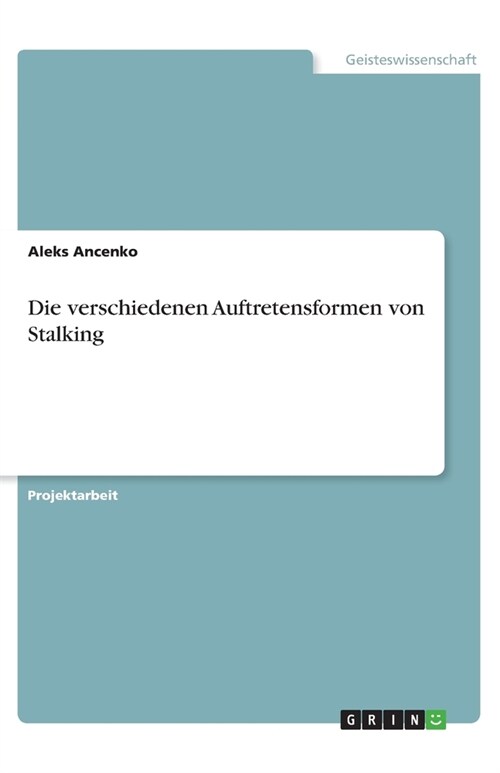 Die verschiedenen Auftretensformen von Stalking (Paperback)