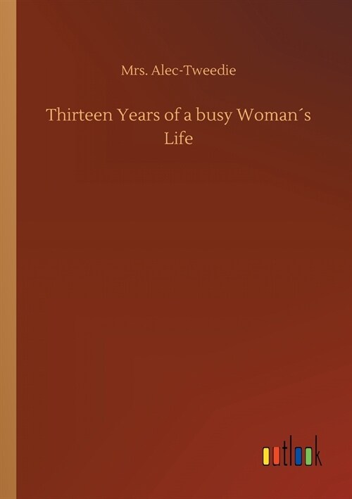 Thirteen Years of a busy Woman큦 Life (Paperback)