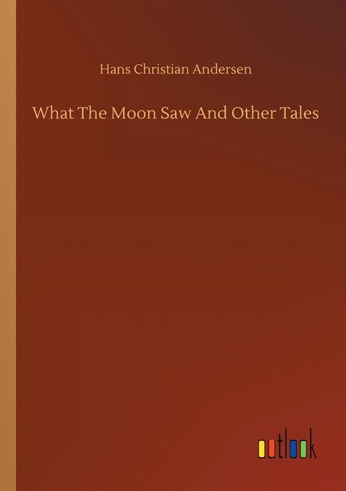 What The Moon Saw And Other Tales (Paperback)