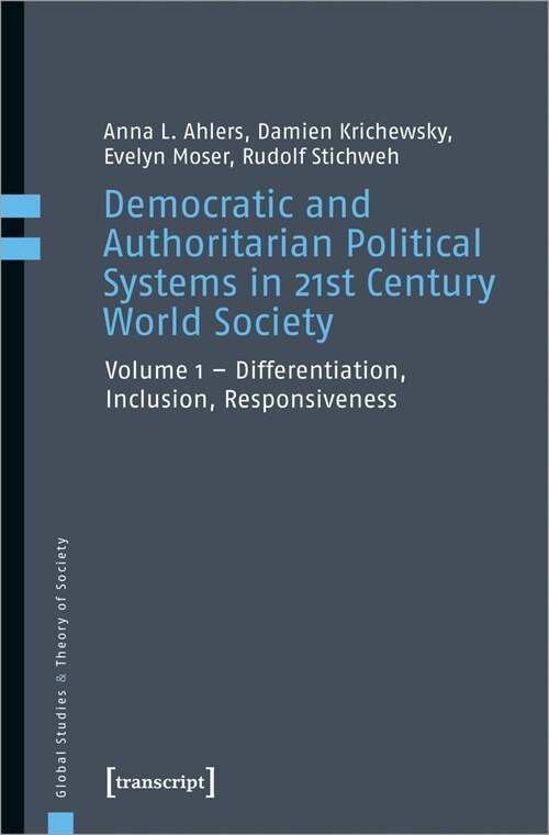 Democratic and Authoritarian Political Systems in Twenty-First-Century World Society, Vol. 1: Differentiation, Inclusion, Responsiveness (Paperback)