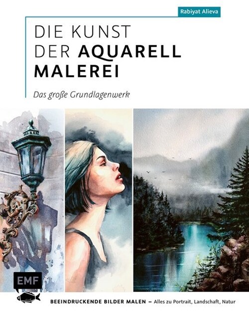 Die Kunst der Aquarellmalerei - das große Grundlagenwerk (Hardcover)