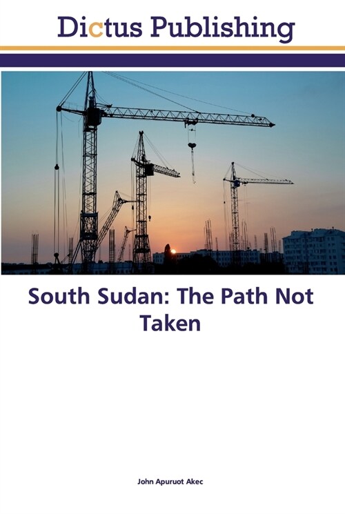 South Sudan: The Path Not Taken (Paperback)