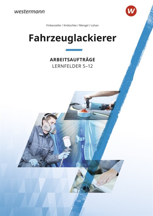 Fahrzeuglackierer Lernfelder 5-12: Arbeitsauftrage (Paperback)