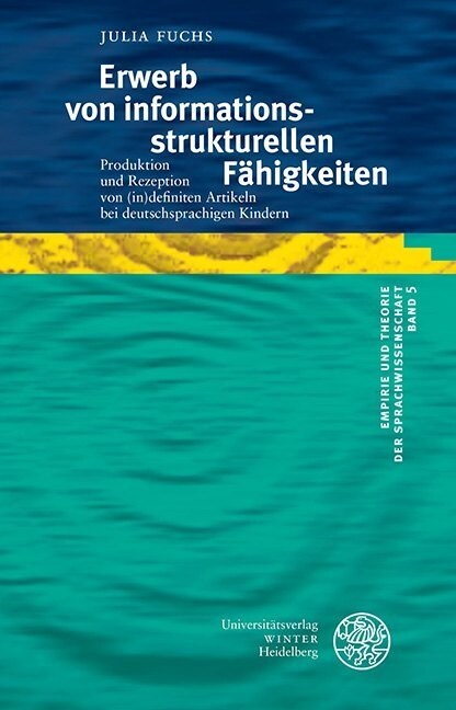 Erwerb Von Informationsstrukturellen Fahigkeiten: Produktion Und Rezeption Von (In)Definiten Artikeln Bei Deutschsprachigen Kindern (Hardcover)