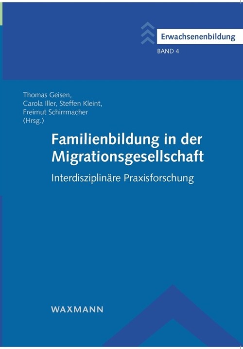 Familienbildung in der Migrationsgesellschaft: Interdisziplin?e Praxisforschung (Paperback)