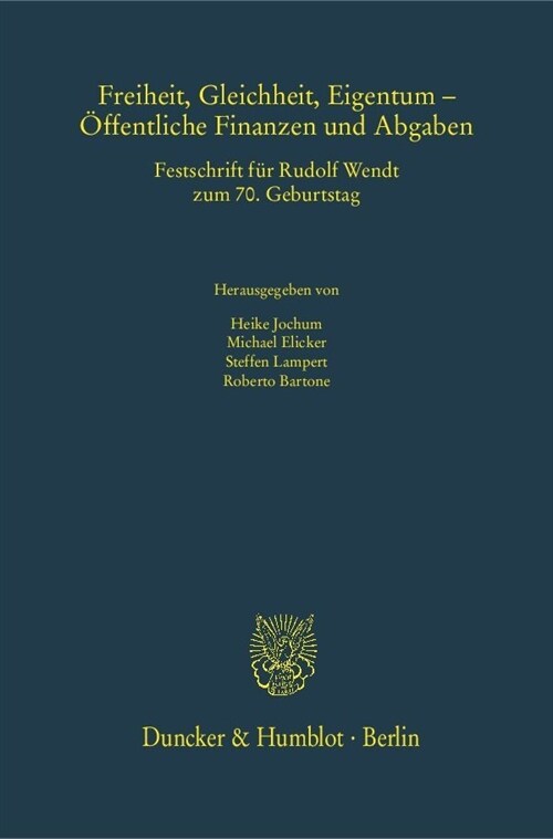 Freiheit, Gleichheit, Eigentum - Offentliche Finanzen Und Abgaben: Festschrift Fur Rudolf Wendt Zum 7. Geburtstag (Hardcover)