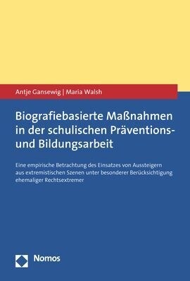 Biografiebasierte Massnahmen in Der Schulischen Praventions- Und Bildungsarbeit: Eine Empirische Betrachtung Des Einsatzes Von Aussteigern Aus Extremi (Hardcover)