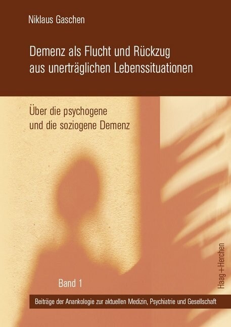 Demenz als Flucht und Ruckzug aus unertraglichen Lebenssituationen (Paperback)