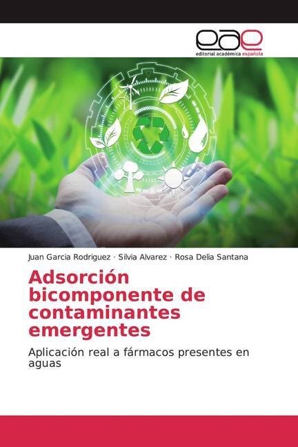 Adsorcion bicomponente de contaminantes emergentes (Paperback)