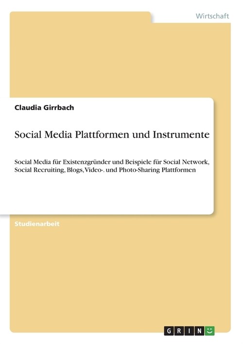 Social Media Plattformen und Instrumente: Social Media f? Existenzgr?der und Beispiele f? Social Network, Social Recruiting, Blogs, Video-. und Pho (Paperback)