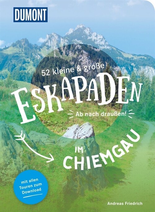 52 kleine & große Eskapaden im Chiemgau (Paperback)