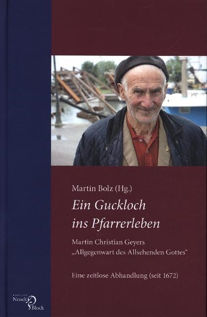 Ein Guckloch ins Pfarrerleben. Martin Christian Geyers Allgegenwart des Allsehenden Gottes (Hardcover)