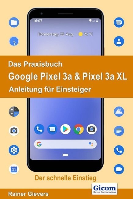 Das Praxisbuch Google Pixel 3a & Pixel 3a XL - Anleitung fur Einsteiger (Paperback)