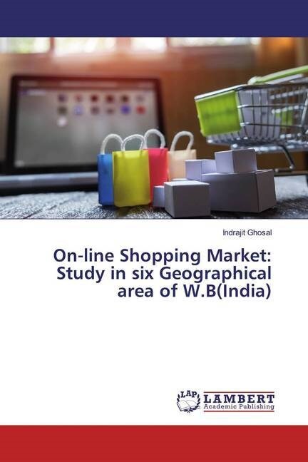 On-line Shopping Market: Study in six Geographical area of W.B(India) (Paperback)