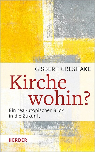 Kirche Wohin?: Ein Real-Utopischer Blick in Die Zukunft (Hardcover, 1. Auflage)