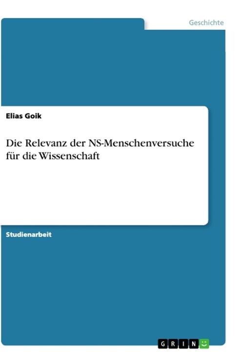 Die Relevanz der NS-Menschenversuche f? die Wissenschaft (Paperback)