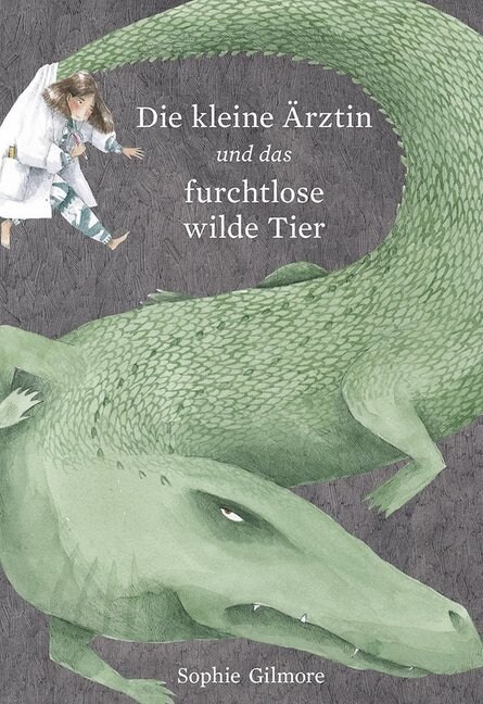 Die kleine Arztin und das furchtlose wilde Tier (Hardcover)