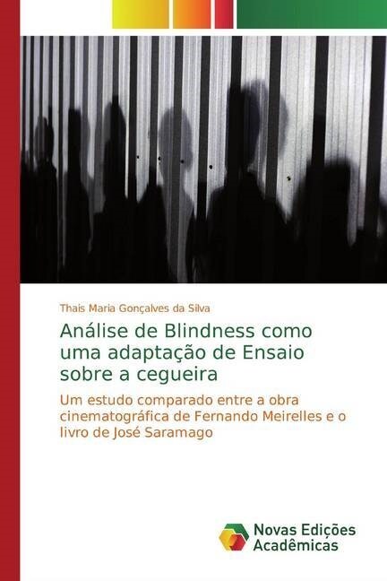 Analise de Blindness como uma adaptacao de Ensaio sobre a cegueira (Paperback)