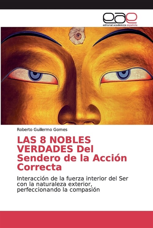 LAS 8 NOBLES VERDADES Del Sendero de la Acci? Correcta (Paperback)