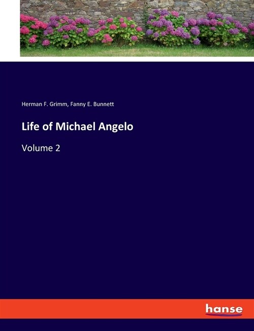 Life of Michael Angelo: Volume 2 (Paperback)