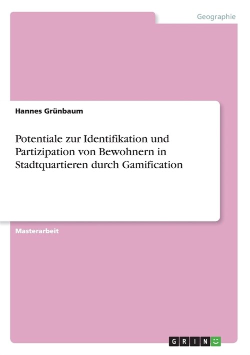 Potentiale zur Identifikation und Partizipation von Bewohnern in Stadtquartieren durch Gamification (Paperback)