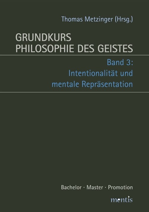 Grundkurs Philosophie Des Geistes: Band 3: Intentionalit? Und Mentale Repr?entation. 2. Auflage (Paperback, 2)