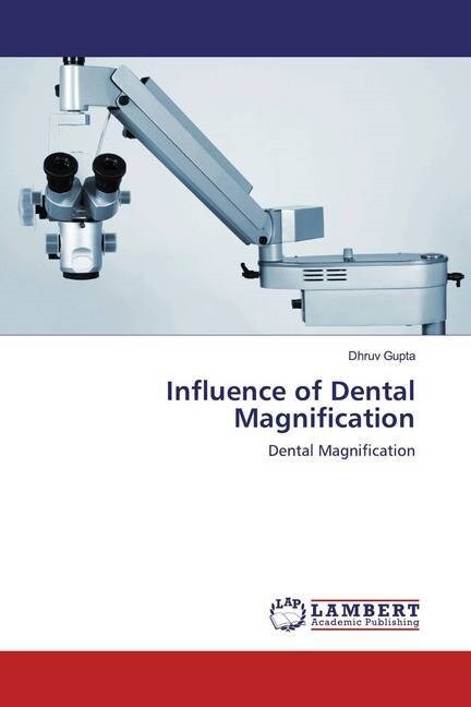 Influence of Dental Magnification (Paperback)