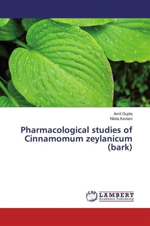 Pharmacological studies of Cinnamomum zeylanicum (bark) (Paperback)