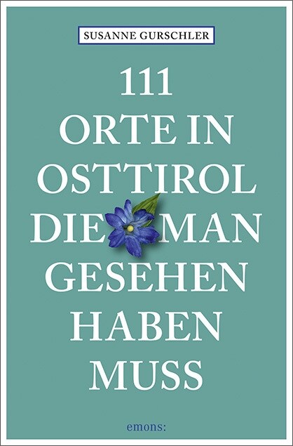 111 Orte in Osttirol, die man gesehen haben muss (Paperback)