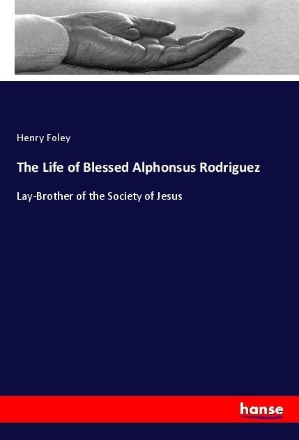 The Life of Blessed Alphonsus Rodriguez (Paperback)