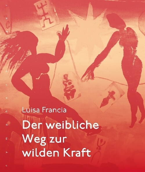 Der weibliche Weg zur wilden Kraft (Hardcover)