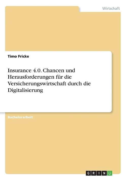 Insurance 4.0. Chancen und Herausforderungen f? die Versicherungswirtschaft durch die Digitalisierung (Paperback)