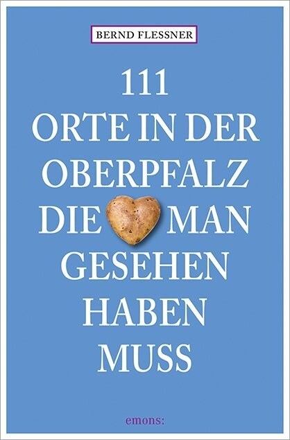 111 Orte in der Oberpfalz, die man gesehen haben muss (Paperback)