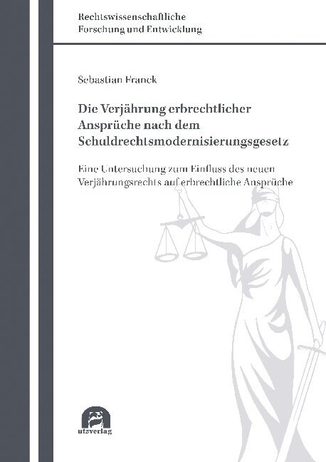 Die Verjahrung erbrechtlicher Anspruche nach dem Schuldrechtsmodernisierungsgesetz (Paperback)