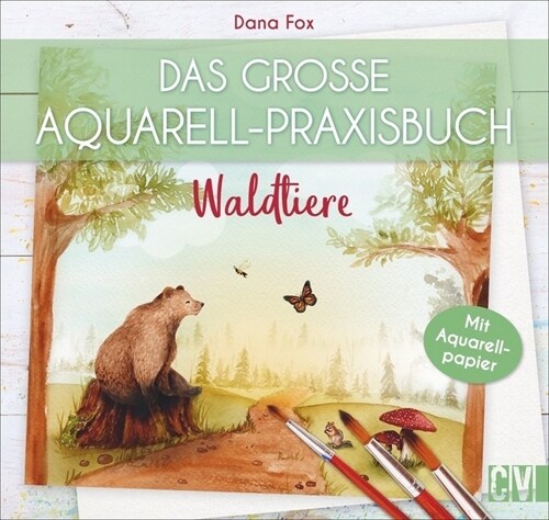 Das große Aquarell-Praxisbuch - Waldtiere (Paperback)