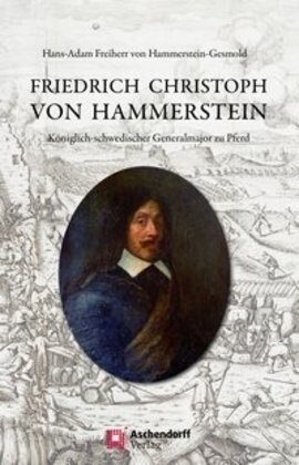 Friedrich Christoph Von Hammerstein: Koniglich-Schwedischer Generalmajor Zu Pferd (Hardcover)