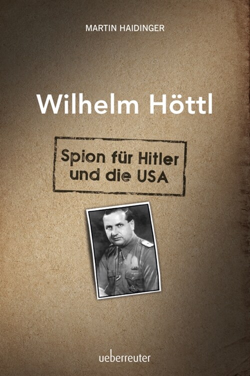 Wilhelm Hottl - Spion fur Hitler und die USA (Hardcover)